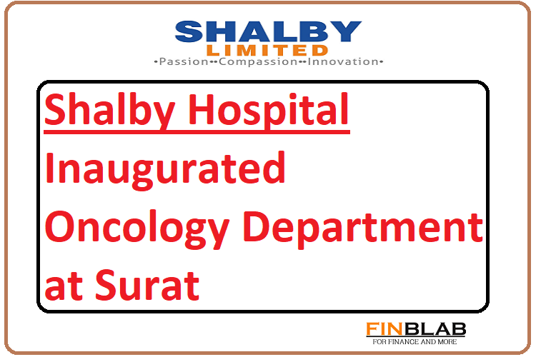 Shalby Hospital Inaugurated Its Oncology Department at Surat